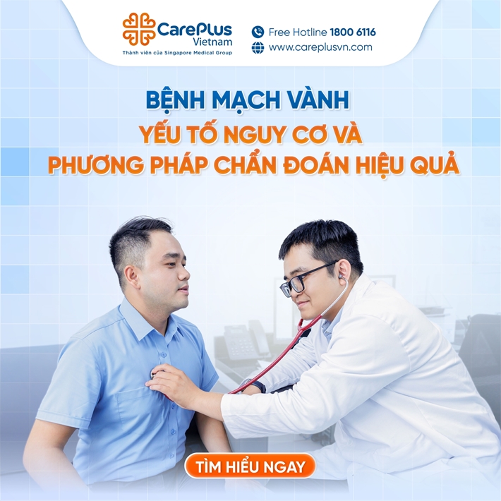 BỆNH MẠCH VÀNH - YẾU TỐ NGUY CƠ VÀ PHƯƠNG PHÁP CHẨN ĐOÁN BỆNH HIỆU QUẢ 