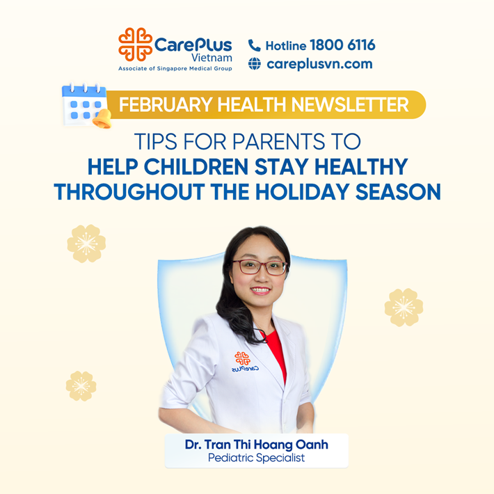 PEDIATRICIAN SHARES ESSENTIAL TIPS TO KEEP CHILDREN HEALTHY THROUGHOUT THE TET HOLIDAY! 