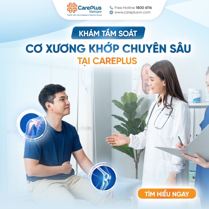 KHÁM - TẦM SOÁT SỨC KHỎE CƠ XƯƠNG KHỚP TOÀN DIỆN TẠI CAREPLUS 