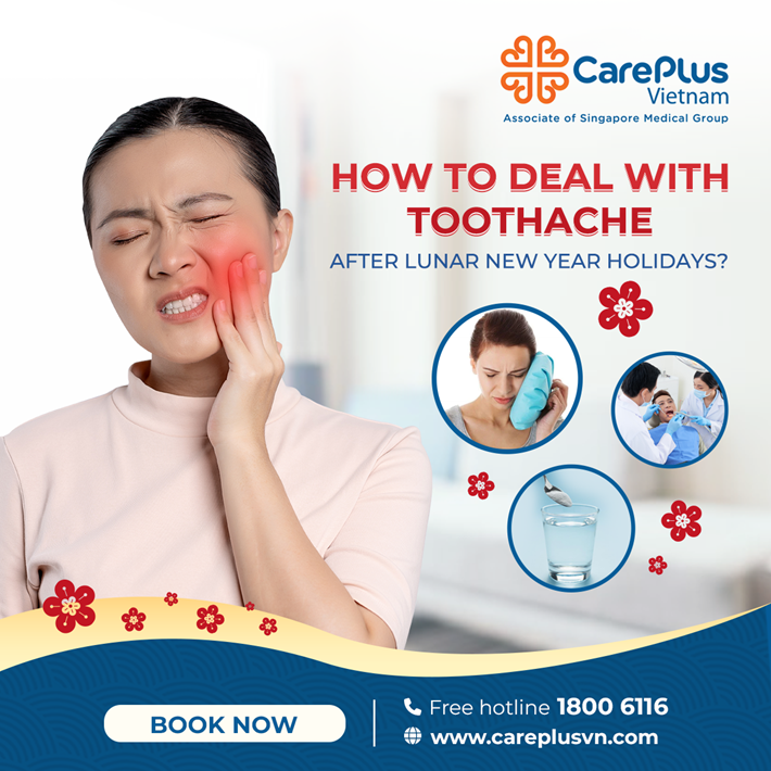 HOW TO DEAL WITH TOOTHACHE AFTER LUNAR NEW YEAR HOLIDAYS? 