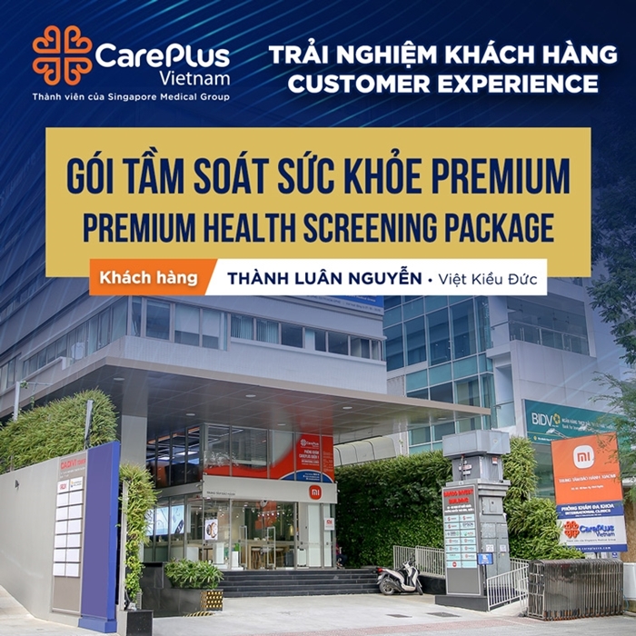 TRẢI NGHIỆM KHÁCH HÀNG SỬ DỤNG GÓI TẦM SOÁT SỨC KHỎE PREMIUM TẠI CAREPLUS 