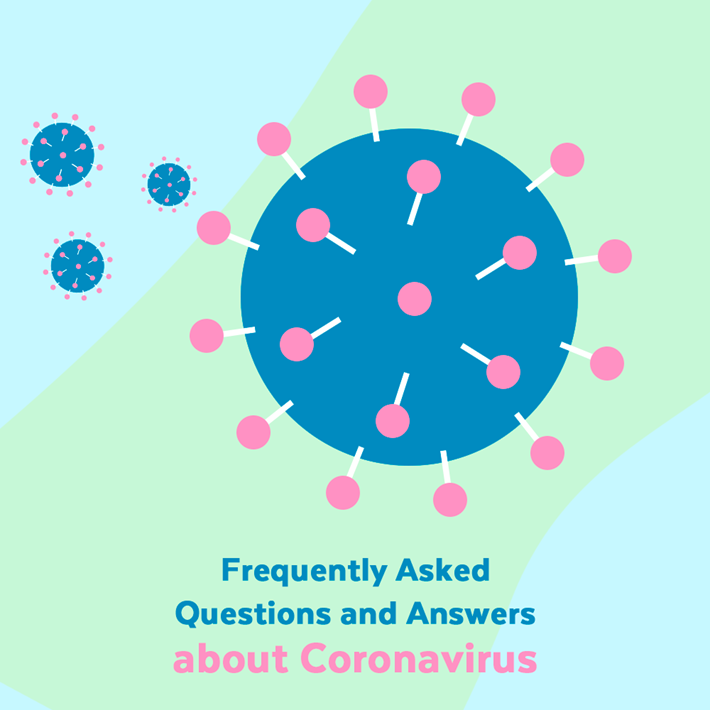 Frequently Asked Questions and Answers about Coronavirus