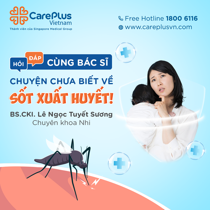 HỎI - ĐÁP CÙNG BÁC SĨ: CHUYỆN CHƯA BIẾT VỀ SỐT XUẤT HUYẾT! 