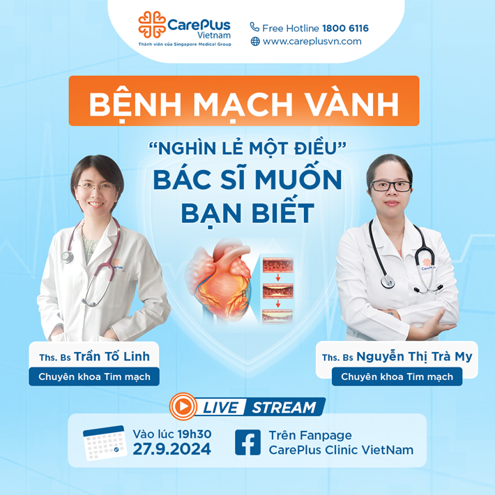 BỆNH MẠCH VÀNH & NHỮNG GIẢI ĐÁP VỀ “NGHÌN LẺ MỘT” CÂU HỎI MÀ BÁC SĨ CAREPLUS MUỐN BẠN BIẾT