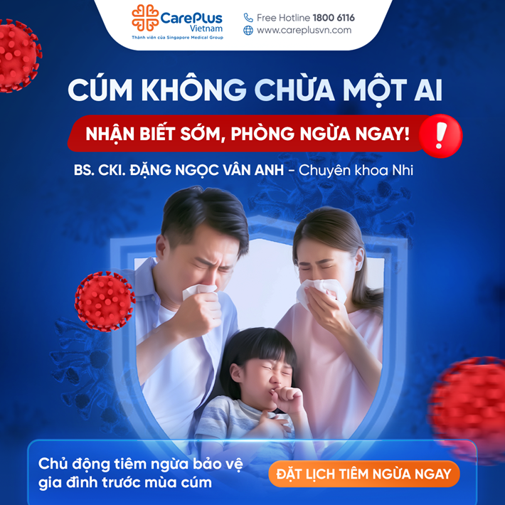 BỆNH CÚM KHÔNG CHỪA MỘT AI  - HIỂU ĐÚNG ĐỂ BẢO VỆ CẢ GIA ĐÌNH 