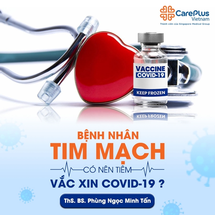 Bệnh nhân tim mạch có nên tiêm vắc-xin Covid-19?