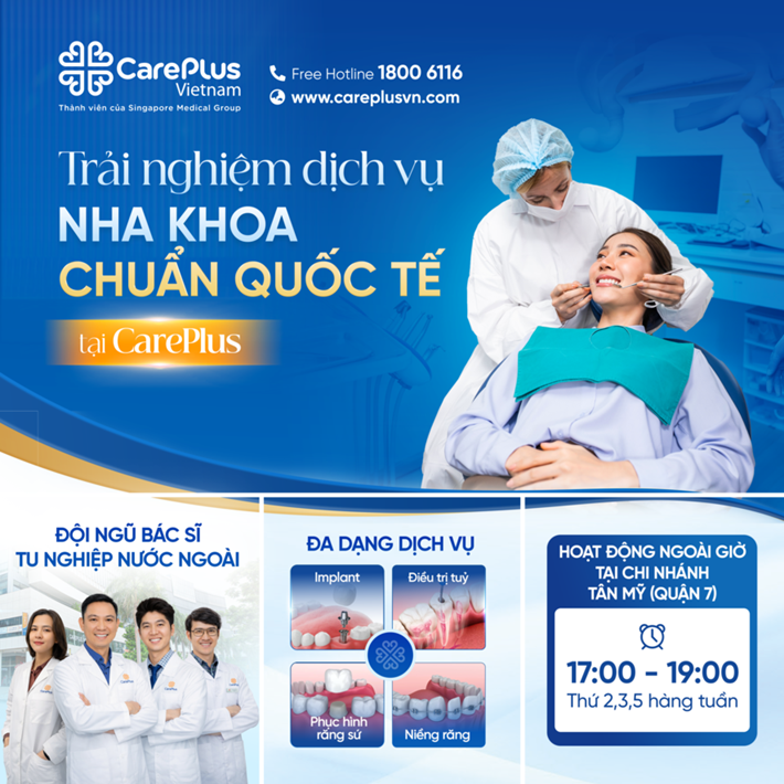 TRẢI NGHIỆM DỊCH VỤ NHA KHOA CHUẨN QUỐC TẾ TẠI CAREPLUS 